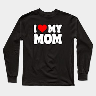 I heart my mom Long Sleeve T-Shirt